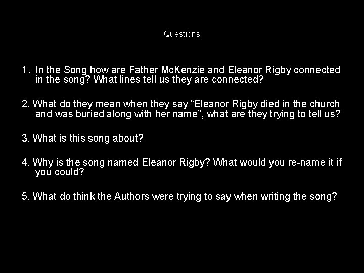 Questions 1. In the Song how are Father Mc. Kenzie and Eleanor Rigby connected