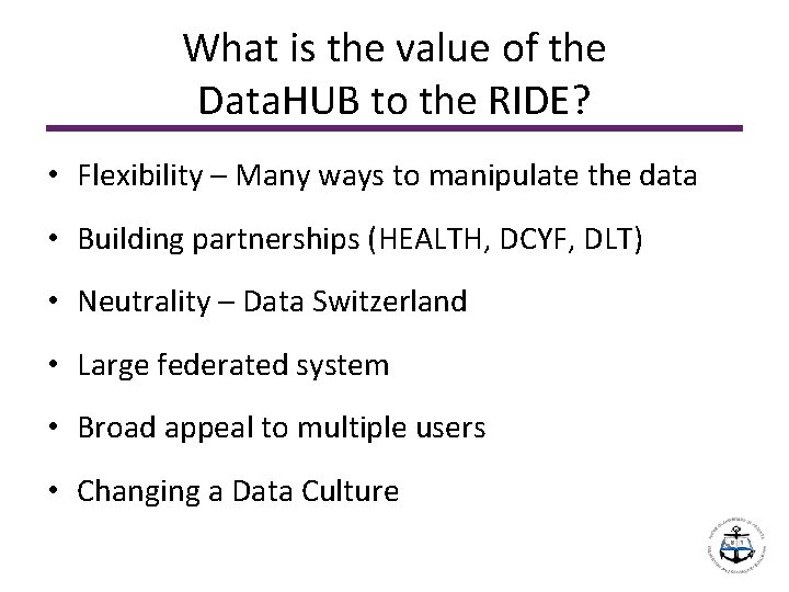 What is the value of the Data. HUB to the RIDE? • Flexibility –