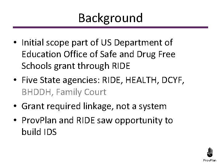 Background • Initial scope part of US Department of Education Office of Safe and