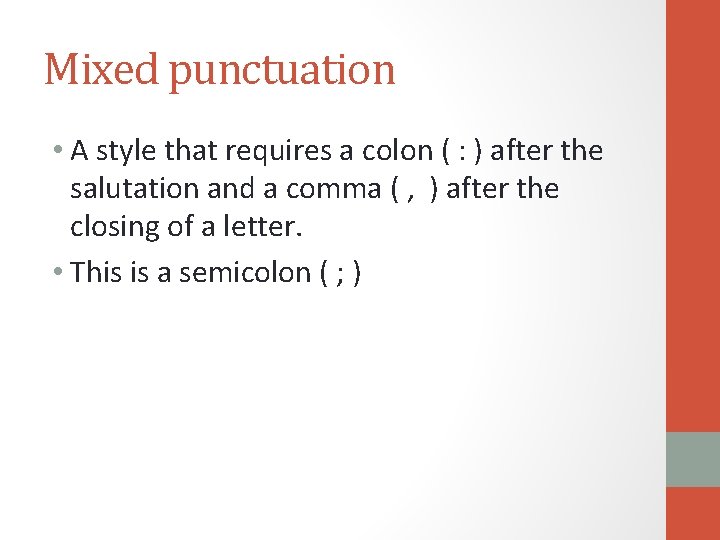 Mixed punctuation • A style that requires a colon ( : ) after the