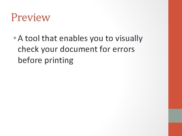Preview • A tool that enables you to visually check your document for errors