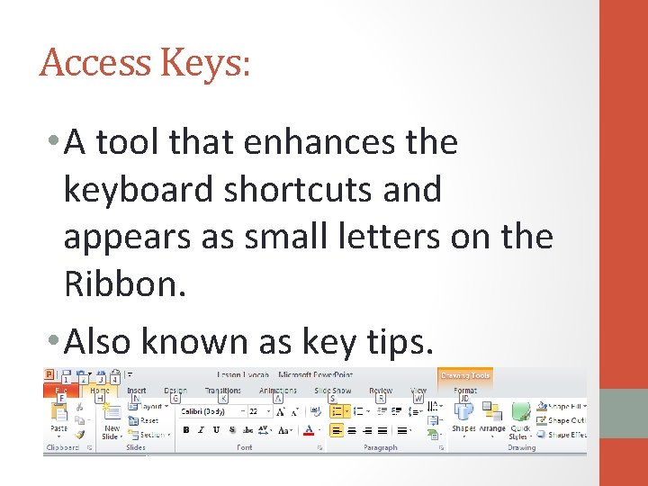 Access Keys: • A tool that enhances the keyboard shortcuts and appears as small