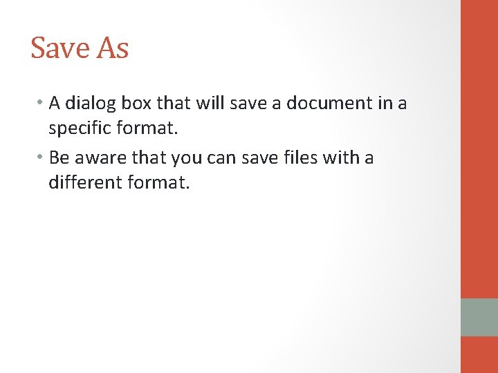 Save As • A dialog box that will save a document in a specific