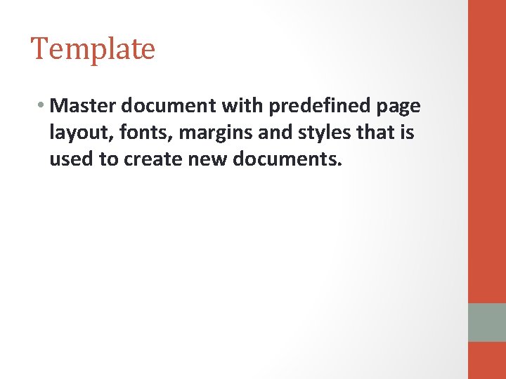 Template • Master document with predefined page layout, fonts, margins and styles that is