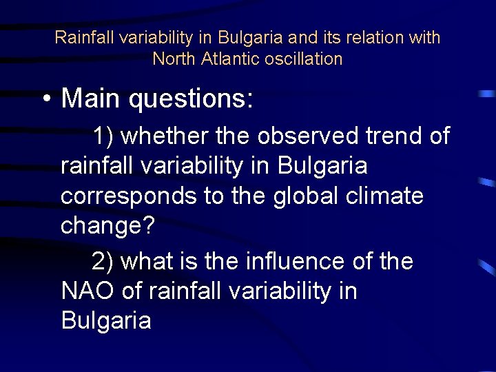 Rainfall variability in Bulgaria and its relation with North Atlantic oscillation • Main questions: