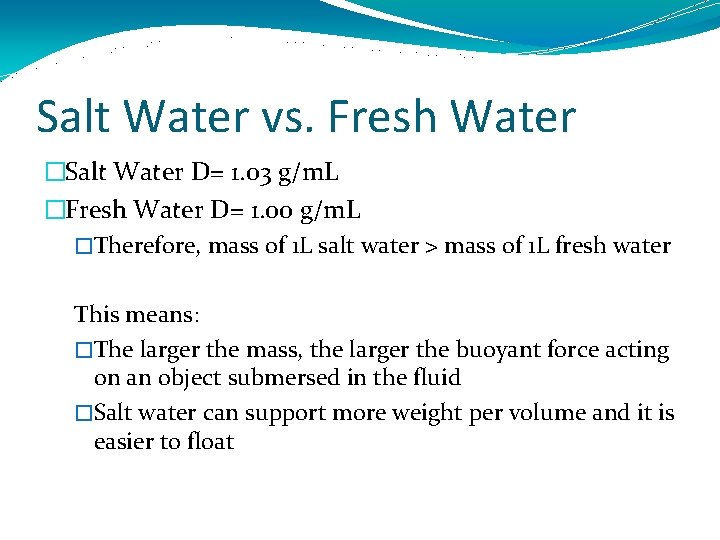 Salt Water vs. Fresh Water �Salt Water D= 1. 03 g/m. L �Fresh Water