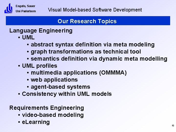 Engels, Sauer Uni Paderborn Visual Model-based Software Development Our Research Topics Language Engineering •