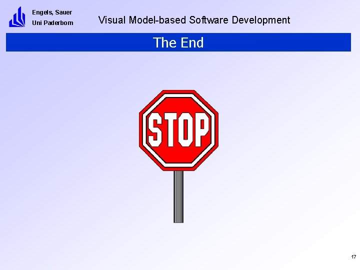 Engels, Sauer Uni Paderborn Visual Model-based Software Development The End 17 