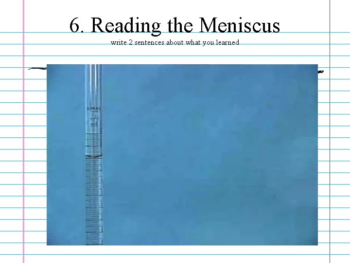 6. Reading the Meniscus write 2 sentences about what you learned 