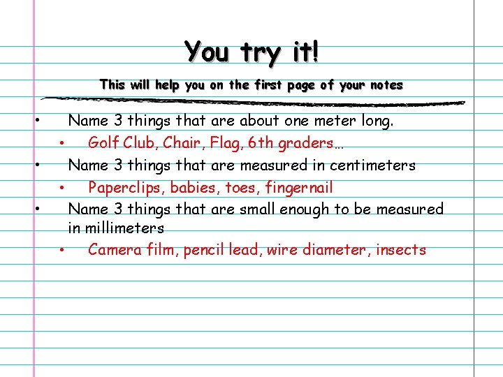 You try it! This will help you on the first page of your notes