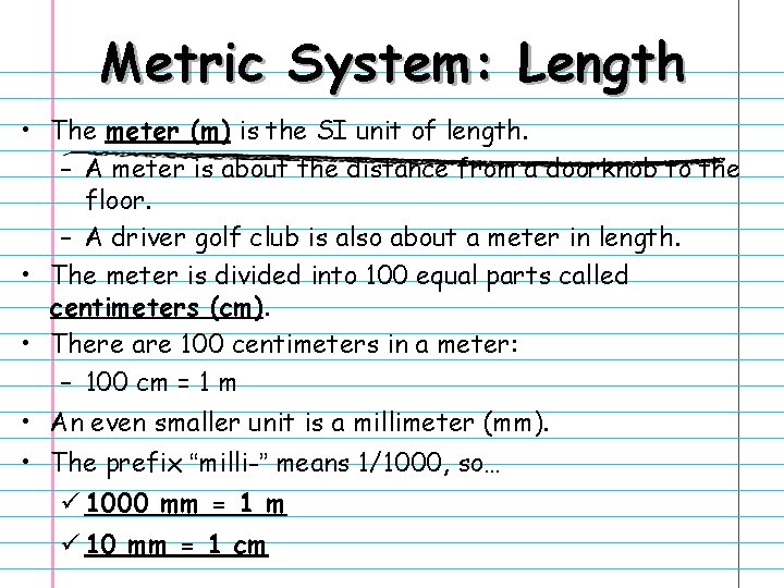 Metric System: Length • The meter (m) is the SI unit of length. –