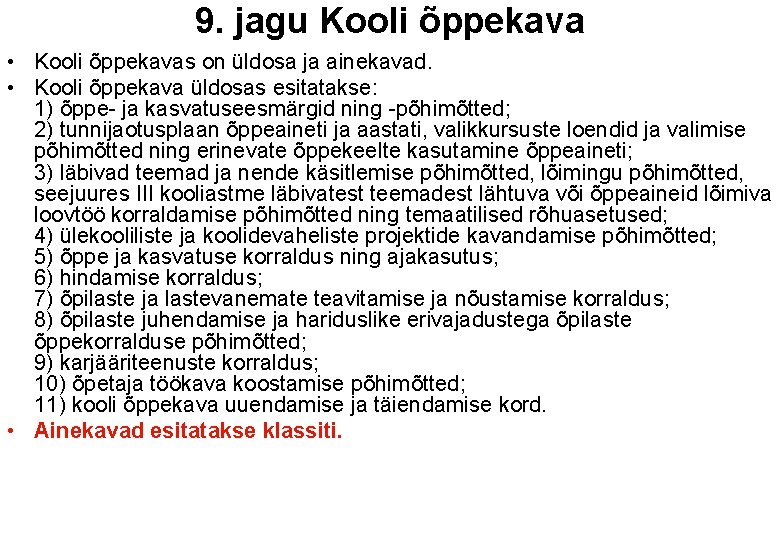 9. jagu Kooli õppekava • Kooli õppekavas on üldosa ja ainekavad. • Kooli õppekava