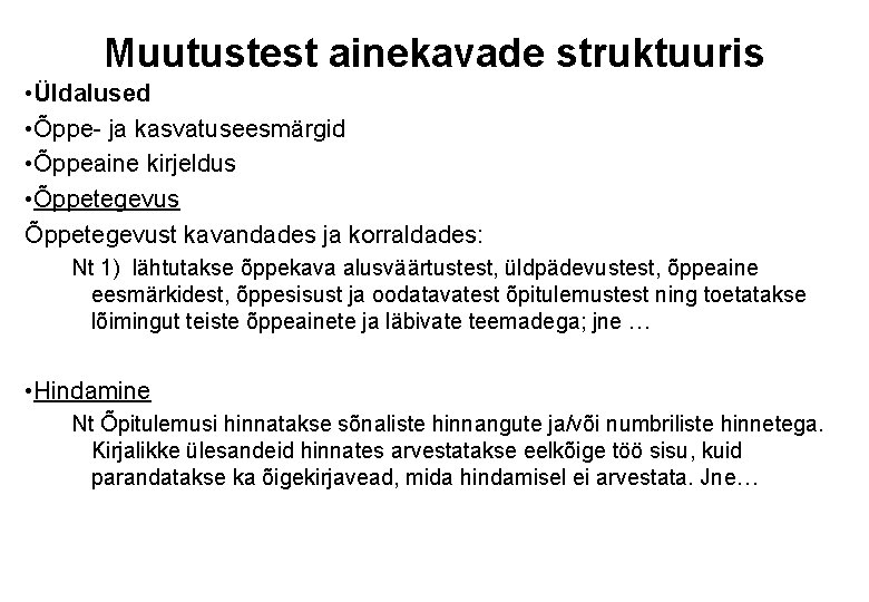 Muutustest ainekavade struktuuris • Üldalused • Õppe- ja kasvatuseesmärgid • Õppeaine kirjeldus • Õppetegevust