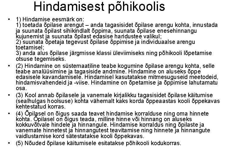 Hindamisest põhikoolis • 1) Hindamise eesmärk on: 1) toetada õpilase arengut – anda tagasisidet