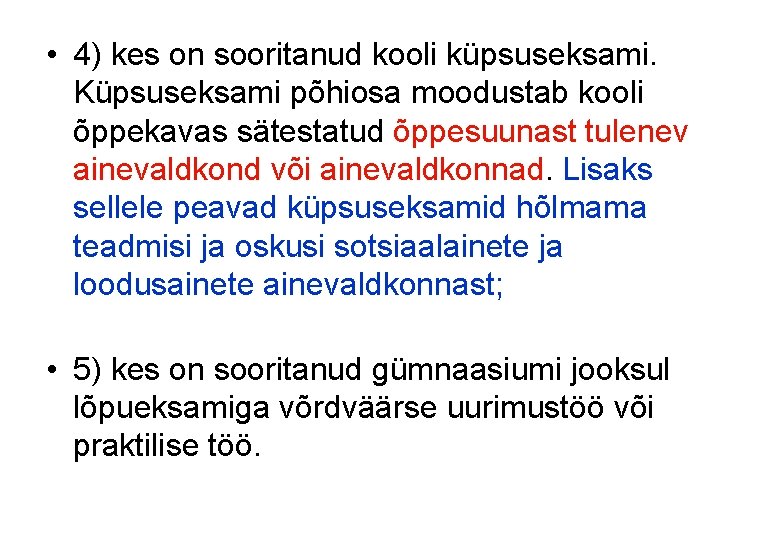  • 4) kes on sooritanud kooli küpsuseksami. Küpsuseksami põhiosa moodustab kooli õppekavas sätestatud