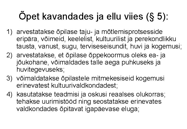 Õpet kavandades ja ellu viies (§ 5): 1) arvestatakse õpilase taju- ja mõtlemisprotsesside eripära,