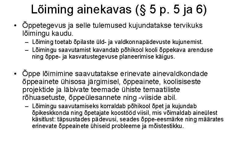 Lõiming ainekavas (§ 5 p. 5 ja 6) • Õppetegevus ja selle tulemused kujundatakse