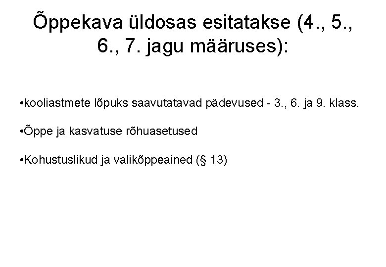 Õppekava üldosas esitatakse (4. , 5. , 6. , 7. jagu määruses): • kooliastmete