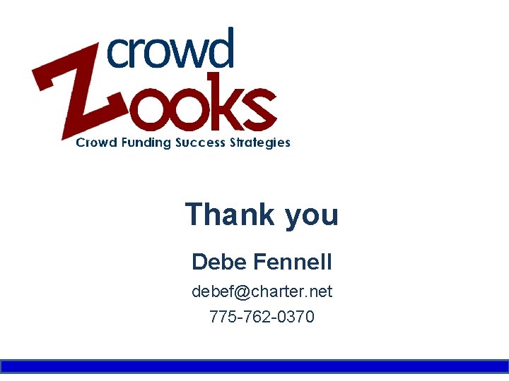 Thank you Debe Fennell debef@charter. net 775 -762 -0370 