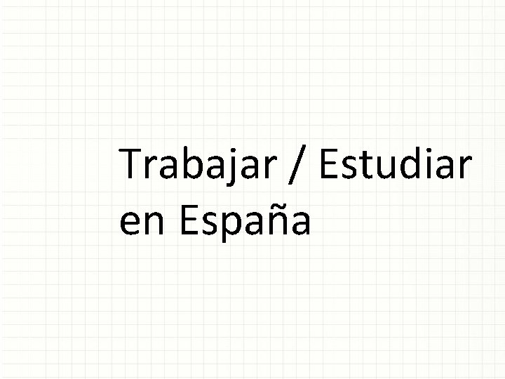 Trabajar / Estudiar en España 