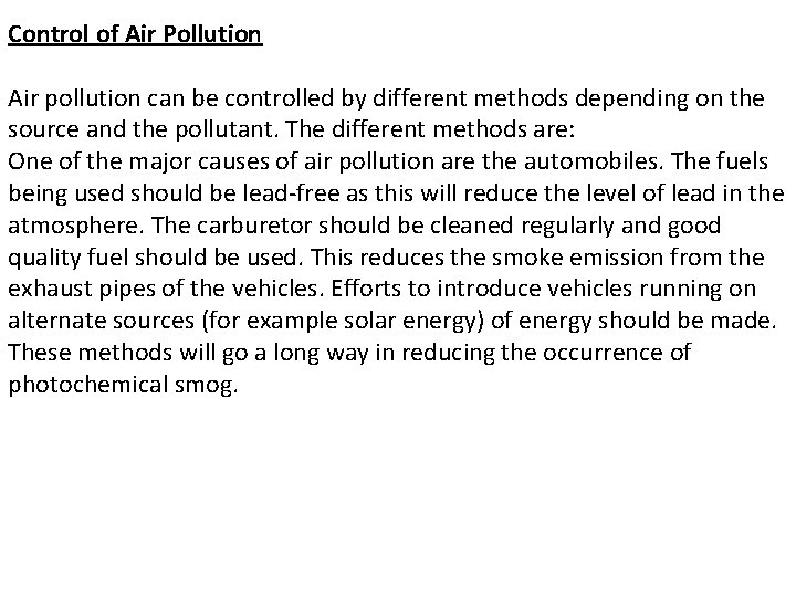 Control of Air Pollution Air pollution can be controlled by different methods depending on