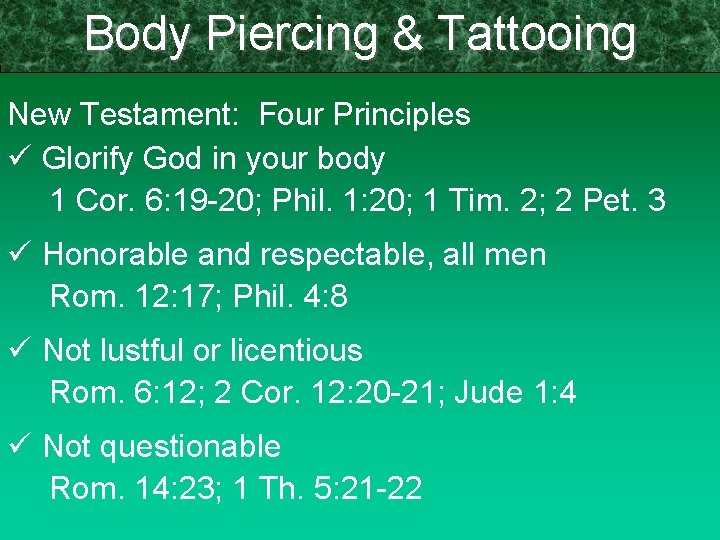 Body Piercing & Tattooing New Testament: Four Principles ü Glorify God in your body