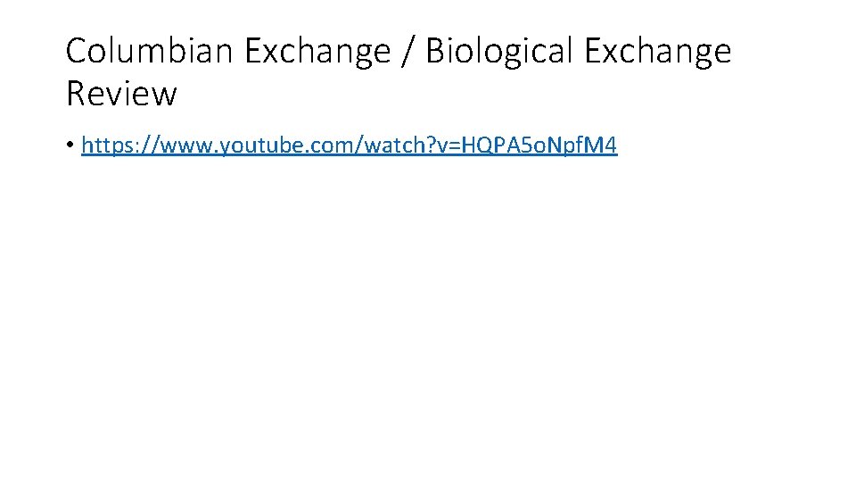 Columbian Exchange / Biological Exchange Review • https: //www. youtube. com/watch? v=HQPA 5 o.