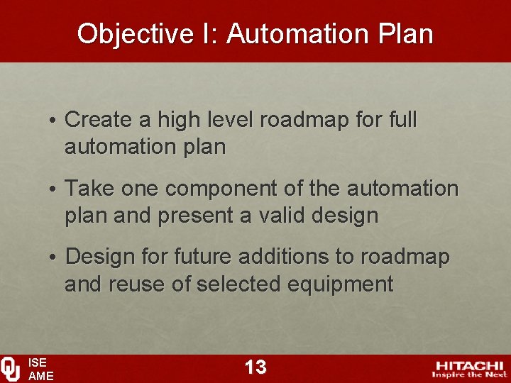 Objective I: Automation Plan • Create a high level roadmap for full automation plan