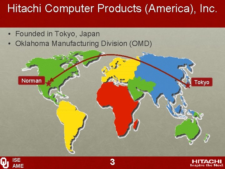Hitachi Computer Products (America), Inc. • Founded in Tokyo, Japan • Oklahoma Manufacturing Division
