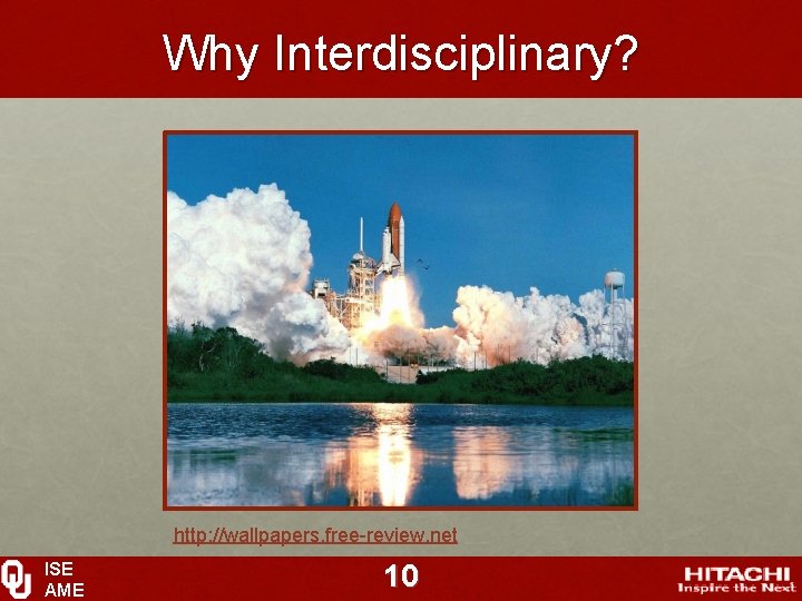 Why Interdisciplinary? http: //wallpapers. free-review. net ISE AME 10 