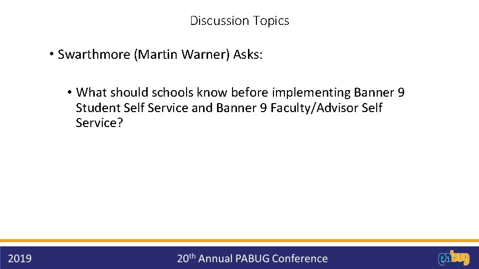 Discussion Topics • Swarthmore (Martin Warner) Asks: • What should schools know before implementing