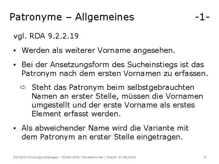 Patronyme – Allgemeines -1 - vgl. RDA 9. 2. 2. 19 • Werden als