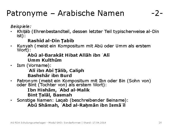 Patronyme – Arabische Namen -2 - Beispiele: • Khiṭāb (Ehrenbestandteil, dessen letzter Teil typischerweise