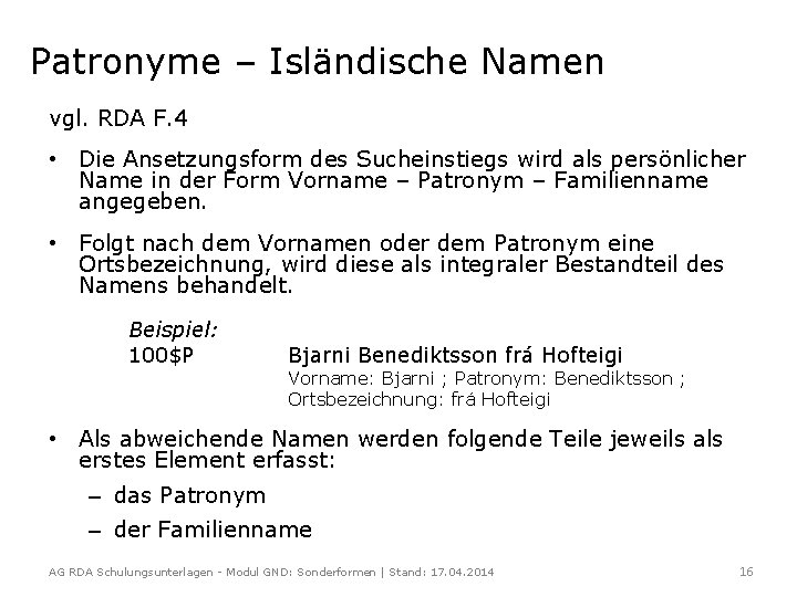Patronyme – Isländische Namen vgl. RDA F. 4 • Die Ansetzungsform des Sucheinstiegs wird
