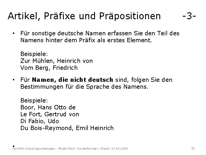 Artikel, Präfixe und Präpositionen -3 - • Für sonstige deutsche Namen erfassen Sie den