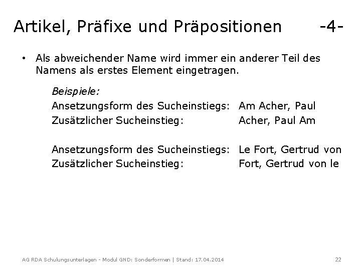 Artikel, Präfixe und Präpositionen -4 - • Als abweichender Name wird immer ein anderer