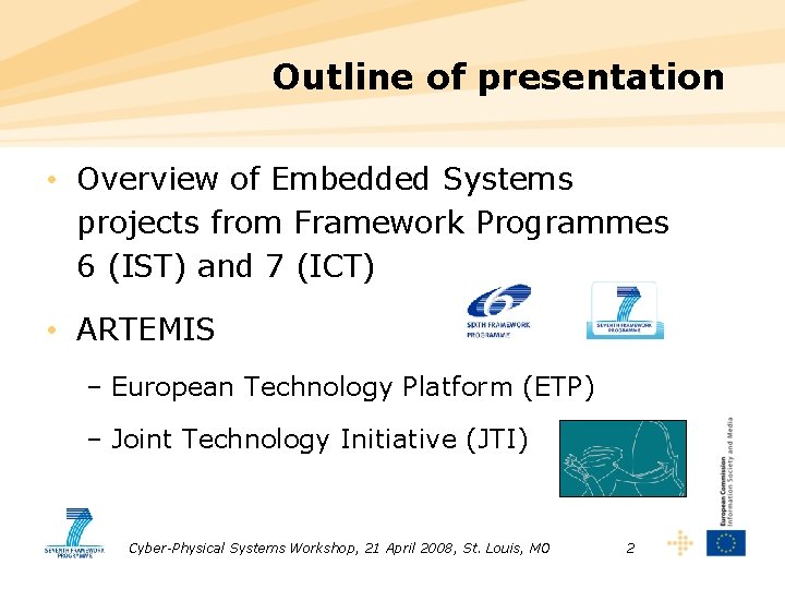 Outline of presentation • Overview of Embedded Systems projects from Framework Programmes 6 (IST)