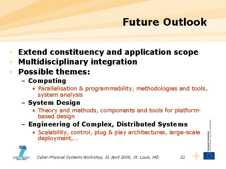 Future Outlook • Extend constituency and application scope • Multidisciplinary integration • Possible themes: