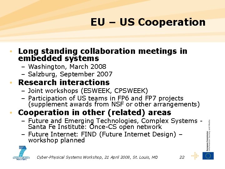 EU – US Cooperation • Long standing collaboration meetings in embedded systems – Washington,