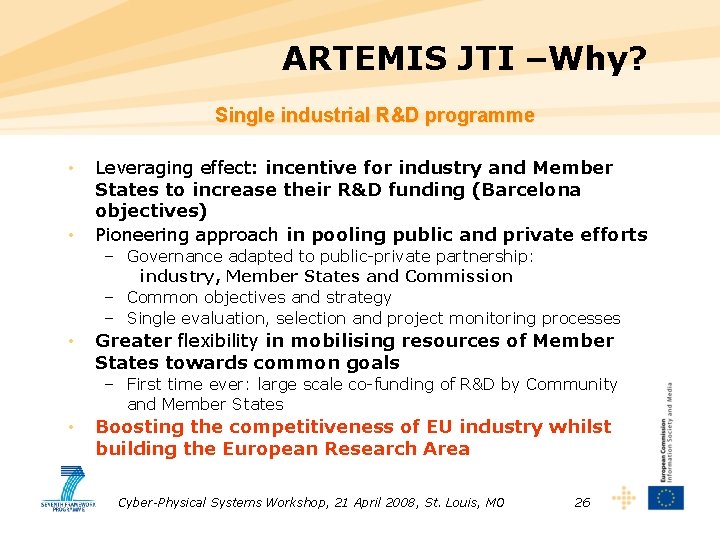 ARTEMIS JTI –Why? Single industrial R&D programme • • Leveraging effect: incentive for industry