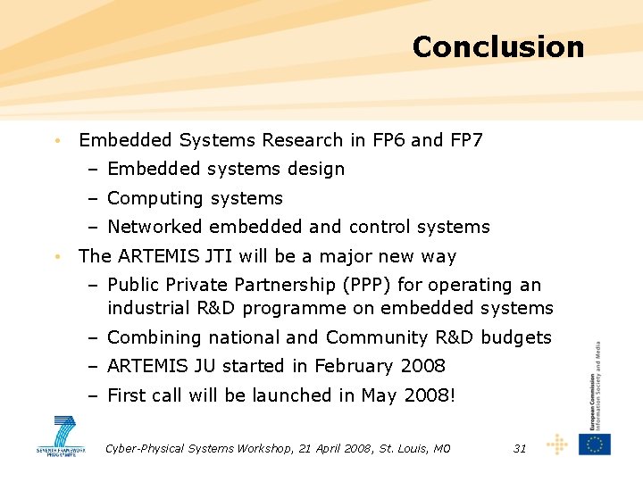 Conclusion • Embedded Systems Research in FP 6 and FP 7 – Embedded systems