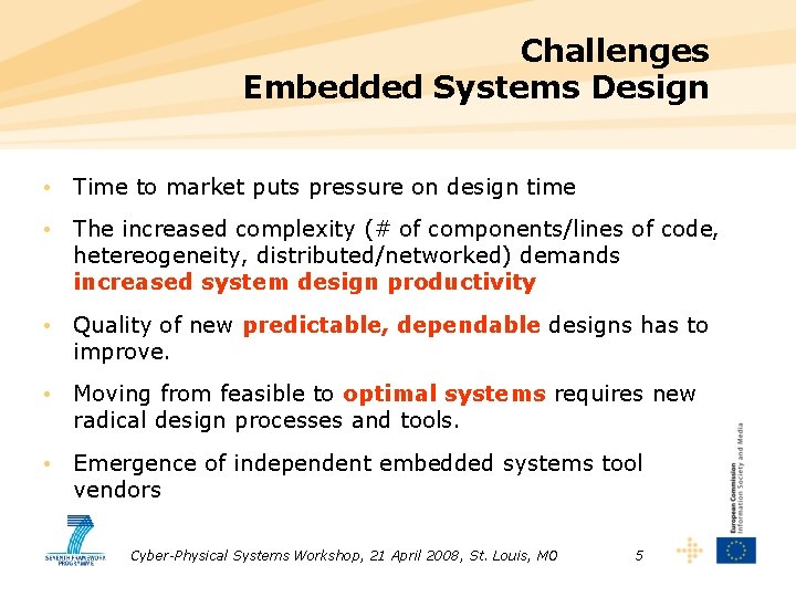 Challenges Embedded Systems Design • Time to market puts pressure on design time •