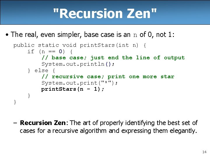 "Recursion Zen" • The real, even simpler, base case is an n of 0,
