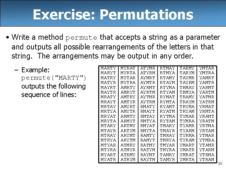 Exercise: Permutations • Write a method permute that accepts a string as a parameter