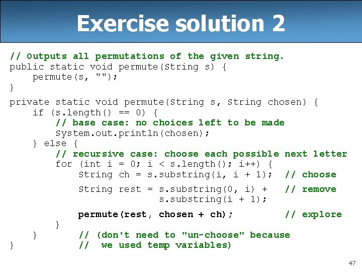 Exercise solution 2 // Outputs all permutations of the given string. public static void