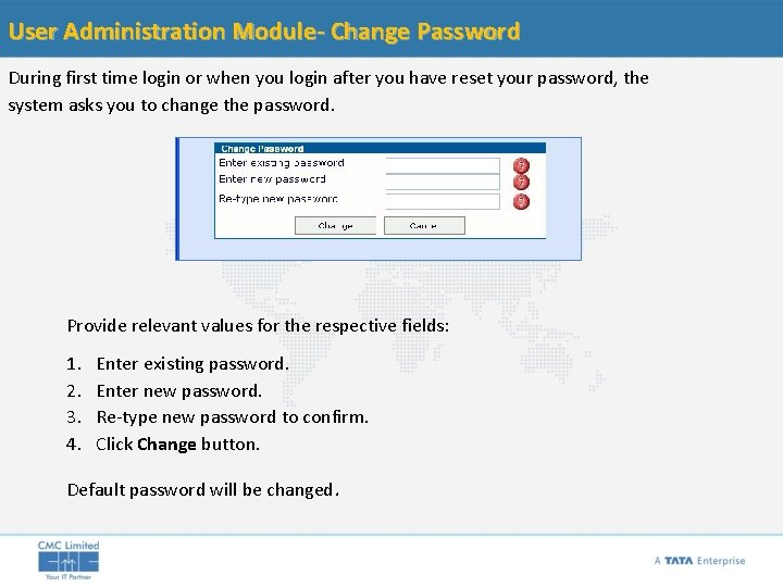 User Administration Module- Change Password During first time login or when you login after