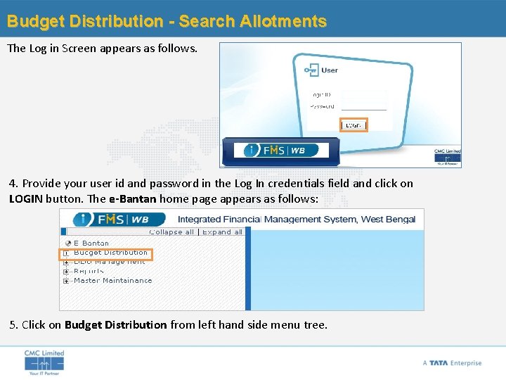 Budget Distribution - Search Allotments The Log in Screen appears as follows. 4. Provide