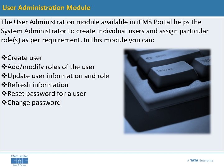 User Administration Module The User Administration module available in i. FMS Portal helps the