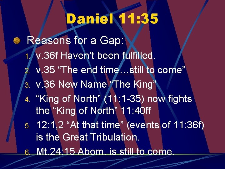 Daniel 11: 35 Reasons for a Gap: 1. 2. 3. 4. 5. 6. v.