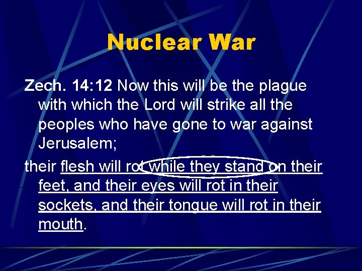 Nuclear War Zech. 14: 12 Now this will be the plague with which the
